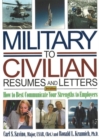 Military-to-Civilian Resumes & Letters : How to Best Communicate Your Strengths to Employers: 3rd Edition - Book