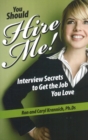 You Should Hire Me! : Interview Secrets to Get the Job You Love - Book