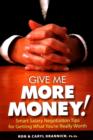 Give Me More Money! : Smart Salary Negotiation Tips for Getting What You're Really Worth - Book