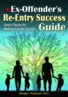 The Ex-Offender's Re-Entry Success Guide : Smart Choices for Making It on the Outside - eBook