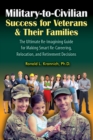 Military-to-Civilian Success for Veterans and Their Families : The Ultimate Re-Imagining Guide for Making Smart Re-Careering, Relocation, and Retirement Decisions - eBook
