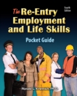 The Re-Entry Employment and Life Skills Pocket Guide : Make Smart Decisions for Redirectiong Your Life - eBook