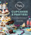 Trophy Cupcakes & Parties! : Deliciously Fun Party Ideas and Recipes from Seattle's Prize-Winning Cupcake Bakery - Book