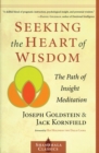 Seeking the Heart of Wisdom : The Path of Insight Meditation - Book