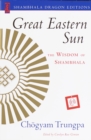 Great Eastern Sun : The Wisdom of Shambhala - Book