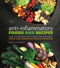 Anti-Inflammatory Foods and Recipes : Using the Power of Plant Foods to Heal and Prevent Arthritis, Cancer, Diabetes, Heart Disease, and Chronic Pain - Book