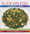 Body on Fire Anti-Flammatory Cookbook : Your Guide to Eating Disease-Fighting Plant Foods - Book