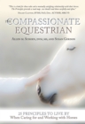 The Compassionate Equestrian : 25 Principles to Live by When Caring for and Working with Horses - eBook