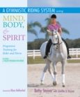 A Gymnastic Riding System Using Mind, Body, & Spirit : Progressive Training for Rider and Horse - eBook