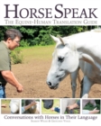 Horse Speak: An Equine-Human Translation Guide : Conversations with Horses in Their Language - Book