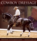Cowboy Dressage : Riding, Training, and Competing with Kindness as the Goal and Guiding Principle - eBook