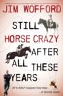 Still Horse Crazy After All These Years : If It Didn't Happen This Way, It Should Have - Book