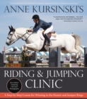 Anne Kursinski's Riding and Jumping Clinic: New Edition : A Step-by-Step Course for Winning in the Hunter and Jumper Rings - eBook