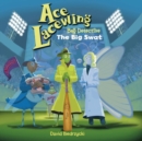 Ace Lacewing, Bug Detective : The Big Swat - Book