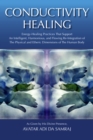 Conductivity Healing : Energy-Healing Practices That Support An Intelligent, Harmonious, and Flowing Re-Integration of The Physical and Etheric Dimensions of The Human Body - eBook