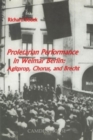 Proletarian Performance in Weimar Berlin : Agitprop, Chorus, and Brecht - Book
