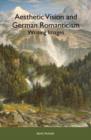 Aesthetic Vision and German Romanticism : Writing Images - Book