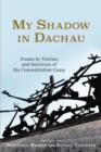 My Shadow in Dachau : Poems by Victims and Survivors of the Concentration Camp - Book