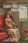 Sophie Discovers Amerika : German-Speaking Women Write the New World - Book
