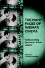 The Many Faces of Weimar Cinema : Rediscovering Germany's Filmic Legacy - eBook