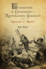 Literature and Censorship in Restoration Germany : Repression and Rhetoric - eBook