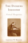 The Dickens Industry : Critical Perspectives 1836-2005 - eBook