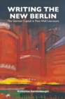 Writing the New Berlin : The German Capital in Post-Wall Literature - eBook