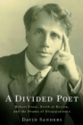 A Divided Poet : Robert Frost, <I>North of Boston,</I> and the Drama of Disappearance - eBook