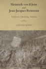 Heinrich von Kleist and Jean-Jacques Rousseau : Violence, Identity, Nation - eBook