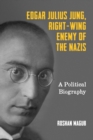Edgar Julius Jung, Right-Wing Enemy of the Nazis : A Political Biography - Book