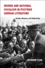 Women and National Socialism in Postwar German Literature : Gender, Memory, and Subjectivity - Book