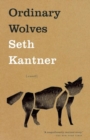 Ordinary Wolves : A Novel - Book