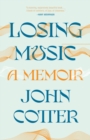 Losing Music : A Memoir of Art, Pain, and Transformation - Book