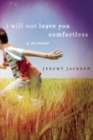 I Will Not Leave You Comfortless : A Memoir - Book