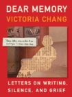 Dear Memory : Letters on Writing, Silence, and Grief - Book