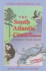 The South Atlantic Coast and Piedmont : A Literary Field Guide - Book