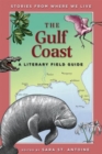 The Gulf Coast : A Literary Field Guide - Book