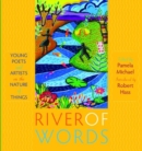 River of Words : Young Poets and Artists on the Nature of Things - Book
