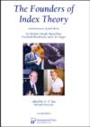 The Founders of Index Theory : Reminiscences of and about Sir Michael Atiyah, Raoul Bott, Friedrich Hirzebruch, and I.M. Singer - Book