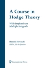 A Course in Hodge Theory : With Emphasis on Multiple Integrals - Book