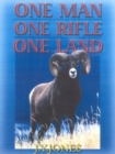 One Man, One Rifle, One Land : Hunting All Species of Big Game in North America - Book