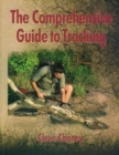 The Comprehensive Guide to Tracking : How to Track Animals and Humans by Using All the Senses and Logical Reasoning - Book