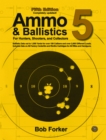 Ammo & Ballistics 5 : Ballistic Data out to 1,000 Yards for Over 190 Calibers and Over 2,600 Different Loads. Includes Data on All Factory Centerfire and Rimfire Cartridges for All Rifles and Handguns - eBook