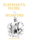 Elephants, Ivory, and Hunters - eBook
