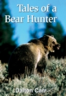 Tales of a Bear Hunter : Forty-One Years of Recollections from a Professional Bear Hunter - eBook