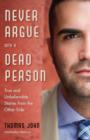 Never Argue with a Dead Person : True and Unbelievable Stories from the Other Side - Book
