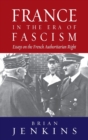 France in the Era of Fascism : Essays on the French Authoritarian Right - Book