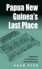 Papua New Guinea's Last Place : Experiences of Constraint in a Postcolonial Prison - Book