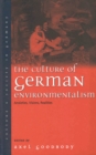 The Culture of German Environmentalism : Anxieties, Visions, Realities - Book