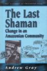The Last Shaman : Change in an Amazonian Community - Book